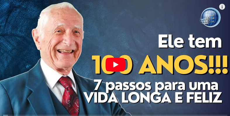 Homem de 100 anos REVELA 7 SEGREDOS para uma VIDA LONGA, SAUDÁVEL e FELIZ | Terceiro Anjo