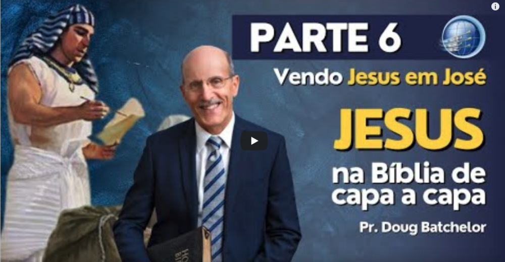 Como estudar JESUS na bíblia? PARTE 6 - Vendo Jesus em José - Pr. Doug Batchelor | Terceiro Anjo