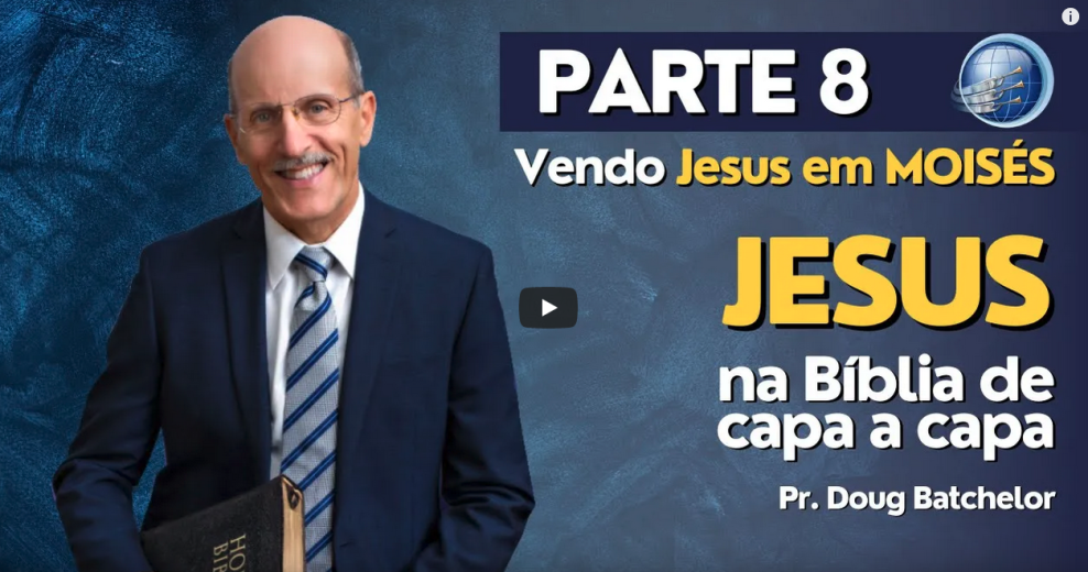 Como estudar JESUS na bíblia? PARTE 8 - Vendo Jesus em Moisés - Pr. Doug Batchelor | Terceiro Anjo