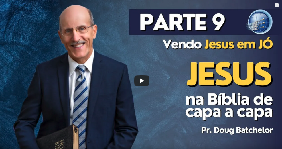 Como estudar JESUS na bíblia? PARTE 9 - Vendo Jesus em Jó - Pr. Doug Batchelor | Terceiro Anjo