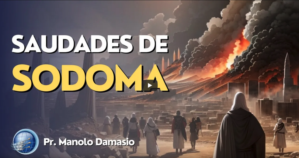 Saudades de Sodoma | Pr. Manolo Damasio | Terceiro Anjo