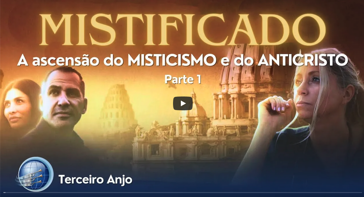 Mistificado PARTE 1: A Ascensão do MISTICISMO e do ANTICRISTO | Terceiro Anjo