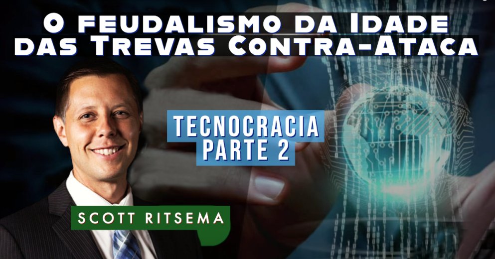 O Feudalismo da Idade das Trevas Contra-Ataca / Tecnocracia - EP 2