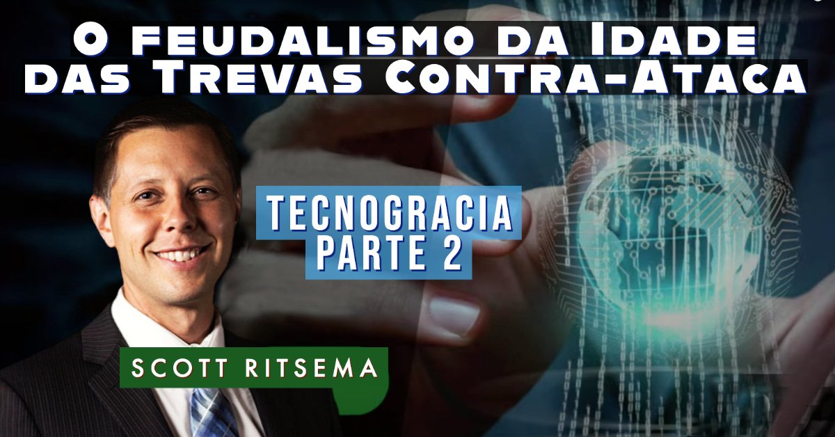 O Feudalismo da Idade das Trevas Contra-Ataca / Tecnocracia - EP 2