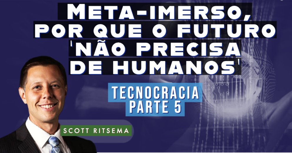 Scott Ritsema - Meta-imerso,  por que o futuro 'não precisa de humanos' - EP5