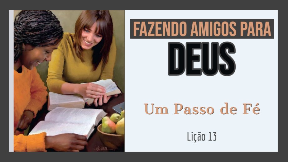 Um Passo de Fé - Lição 13