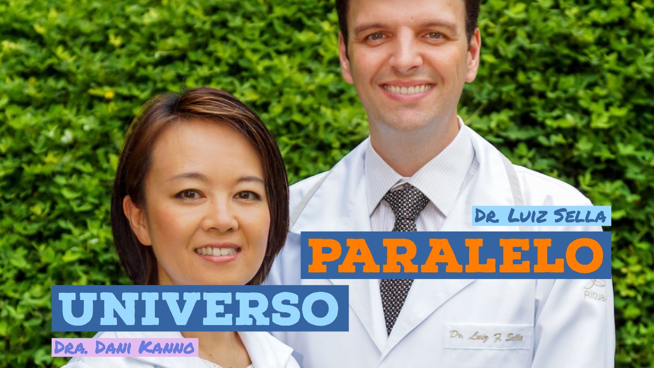 Universo Paralelo - Dra Daniela Kanno e Luis Fernando Sella
