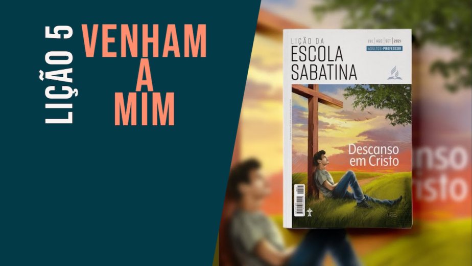 Venham a mim - Lição 5