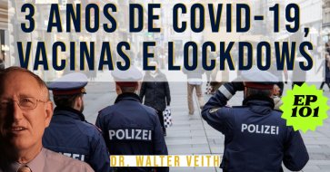 WALTER VEITH - 3 ANOS DE COVID-19, VACINAS E LOCKDOWS