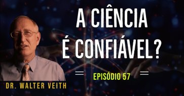 Walter Veith - A Ciência é Confiável? - EP 57