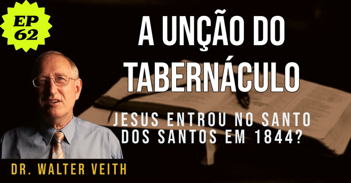 Walter Veith - A Unção do Tabernáculo - Jesus entrou no Santo dos Santos em 1844?
