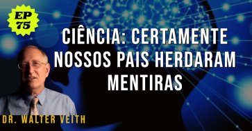 Walter Veith - Ciência: certamente nossos pais herdaram mentiras / EP75