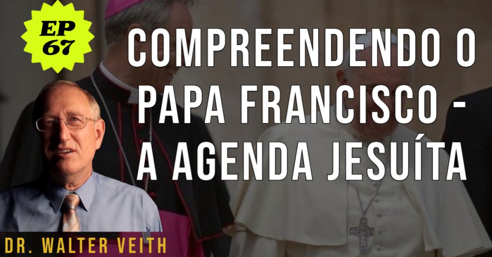 Walter Veith - Compreendendo o Papa Francisco / A Agenda Jesuíta - EP 67