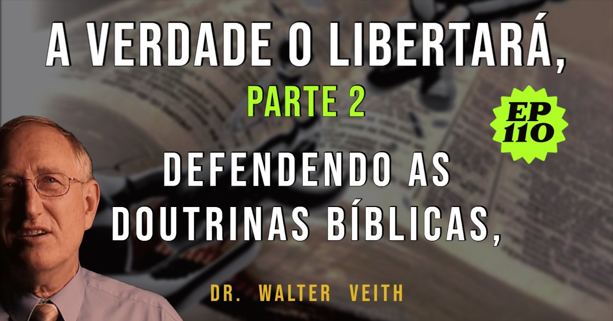 Walter Veith - Defendendo as doutrinas bíblicas -  A Verdade vos Libertará - PARTE 2 - EP 110