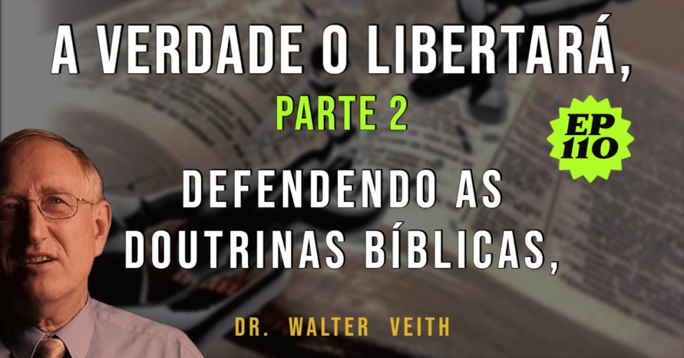 Walter Veith - Defendendo as doutrinas bíblicas -  A Verdade vos Libertará - PARTE 2 - EP 110