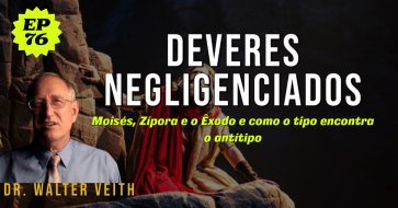Walter Veith - Deveres Negligenciados -EP 76