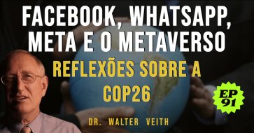 Walter Veith - Facebook, WhatsApp, Meta e o Metaverso, Reflexões sobre a COP26 / EP 91