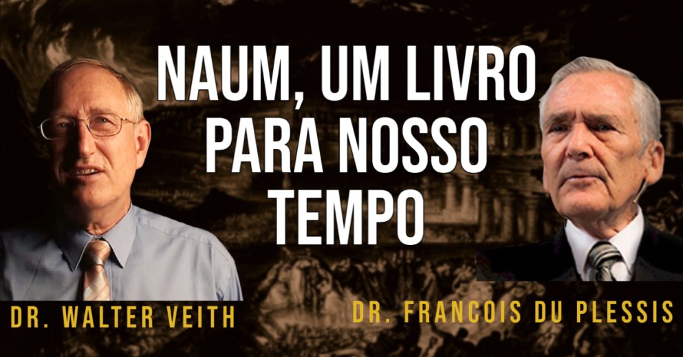 Walter Veith & Francois du Plessis - Um Aviso Para Nínive - Naum, Um Livro Para Nosso Tempo