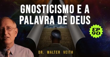 Walter Veith - Gnosticismo e a Palavra de Deus - EP 90