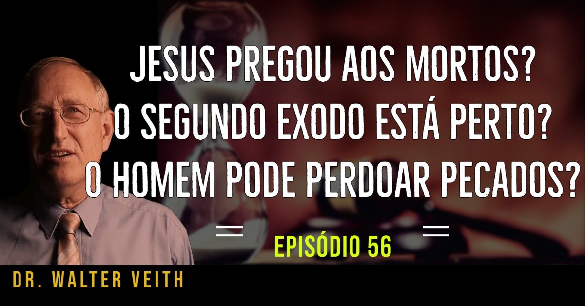 Walter Veith Jesus pregou aos mortos? O segundo exodo está perto? o Homem pode perdoar pecados Walter Veith Jesus pregou aos mortos? O segundo exodo está perto? o Homem pode perdoar pecados
