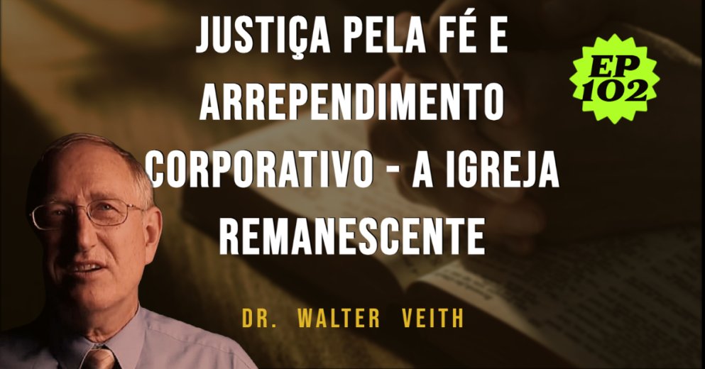 Walter Veith - Justiça Pela Fé e Arrependimento Corporativo - A Igreja Remanescente / EP 102