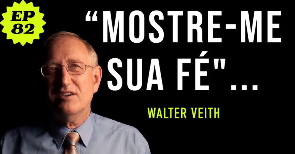Walter Veith - “Mostre-me sua fé"... - EP 82