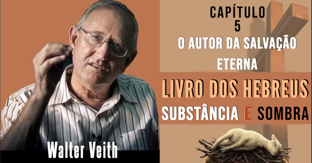 Walter Veith - O Livro de Hebreus: O Autor da Salvação Eterna - EP 5