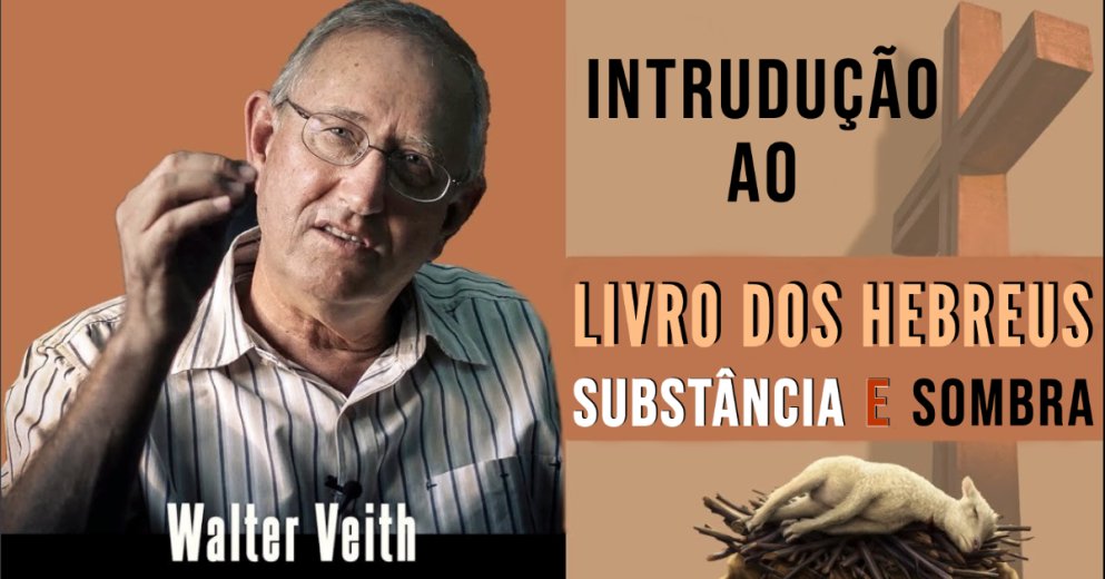 Walter Veith - O Livro de Hebreus: Substância e Sombra - INTRODUÇÅO