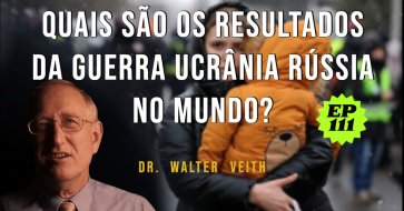 Walter Veith - Quais são os resultados da guerra Ucrânia Rússia no mundo? EP 111