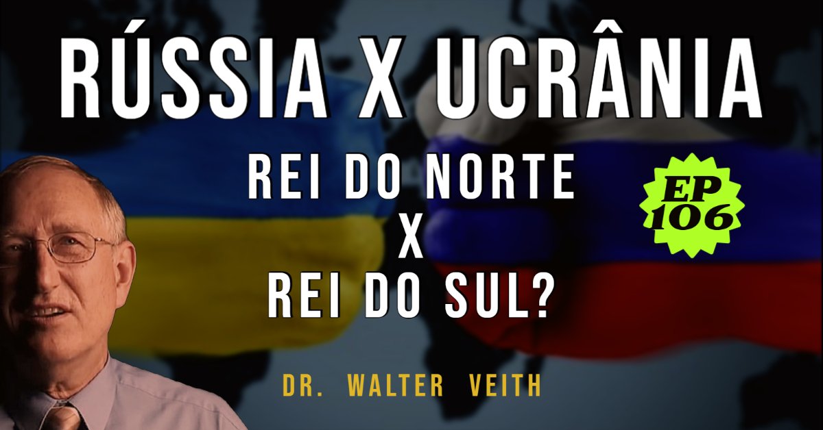 Walter Veith - Rússia x Ucrânia, Rei do Norte x Rei do Sul? - EP 106