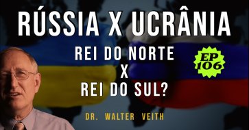 Walter Veith - Rússia x Ucrânia, Rei do Norte x Rei do Sul? - EP 106