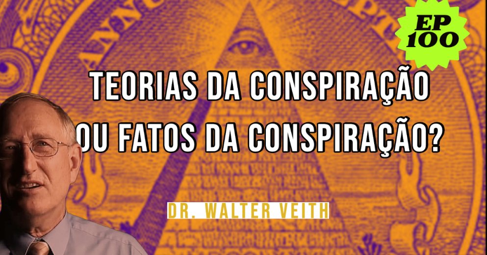 Walter Veith - Teorias da conspiração ou fatos da conspiração? EP 100